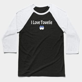 I Love Towelie Baseball T-Shirt